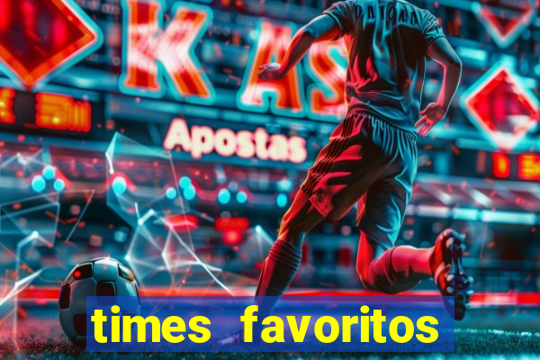 times favoritos para ganhar hoje